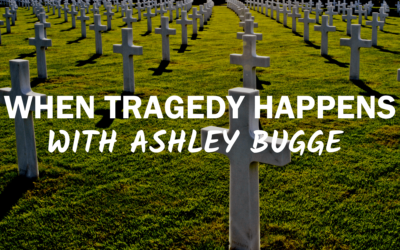 31 – When Tragedy Happens with Ashely Bugge