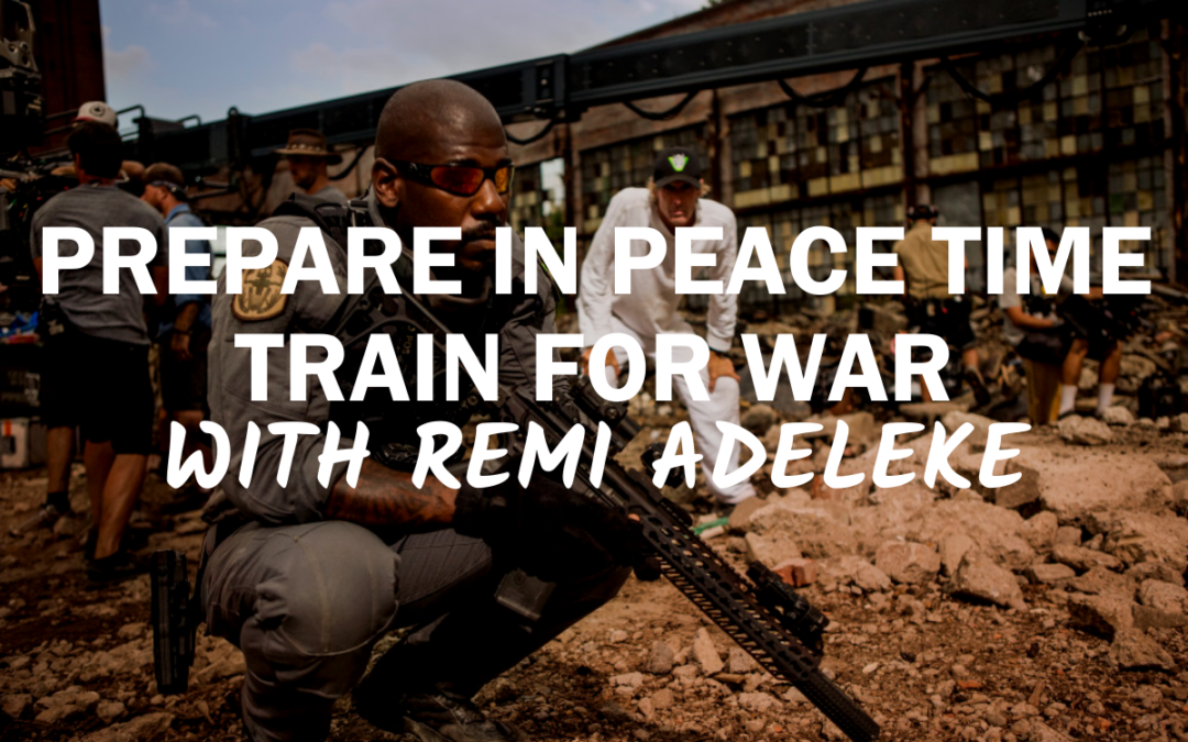 74 – Prepare in Peace Time, Train for War with Remi Adeleke