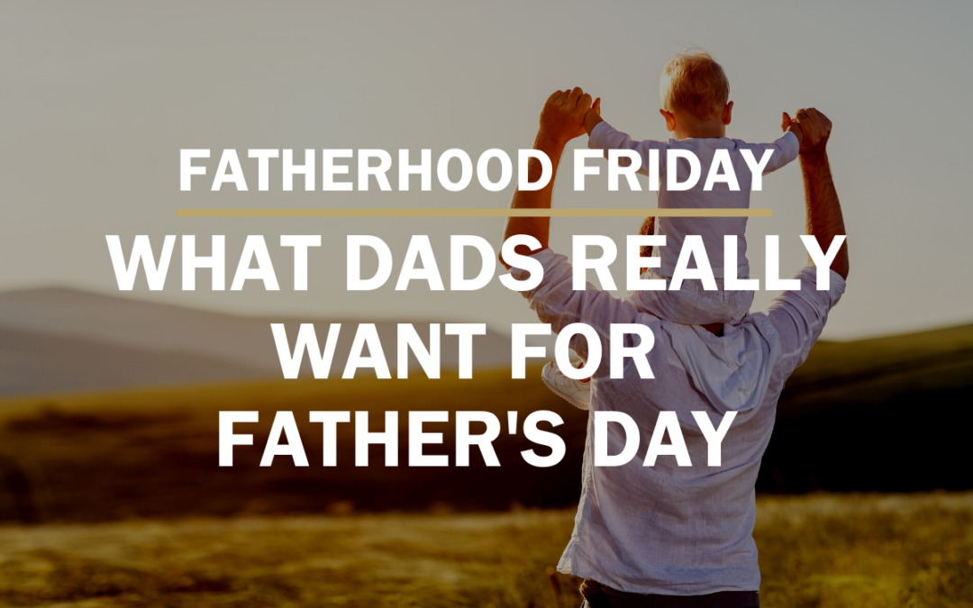 FATHERHOOD FRIDAY | Father’s Day