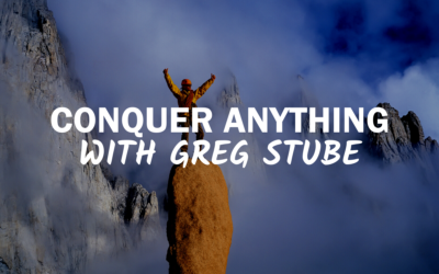 77 – Conquer Anything with Greg Stube