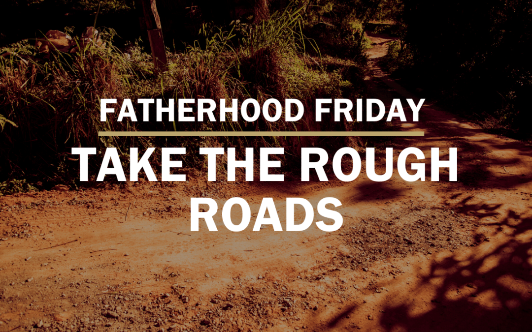 Travel the Roads Less Traveled | FATHERHOOD FRIDAY