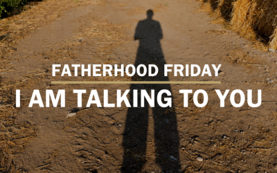 I Am Talking To You | FATHERHOOD FRIDAY