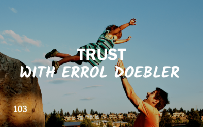 103 -Trust  with Errol Doebler