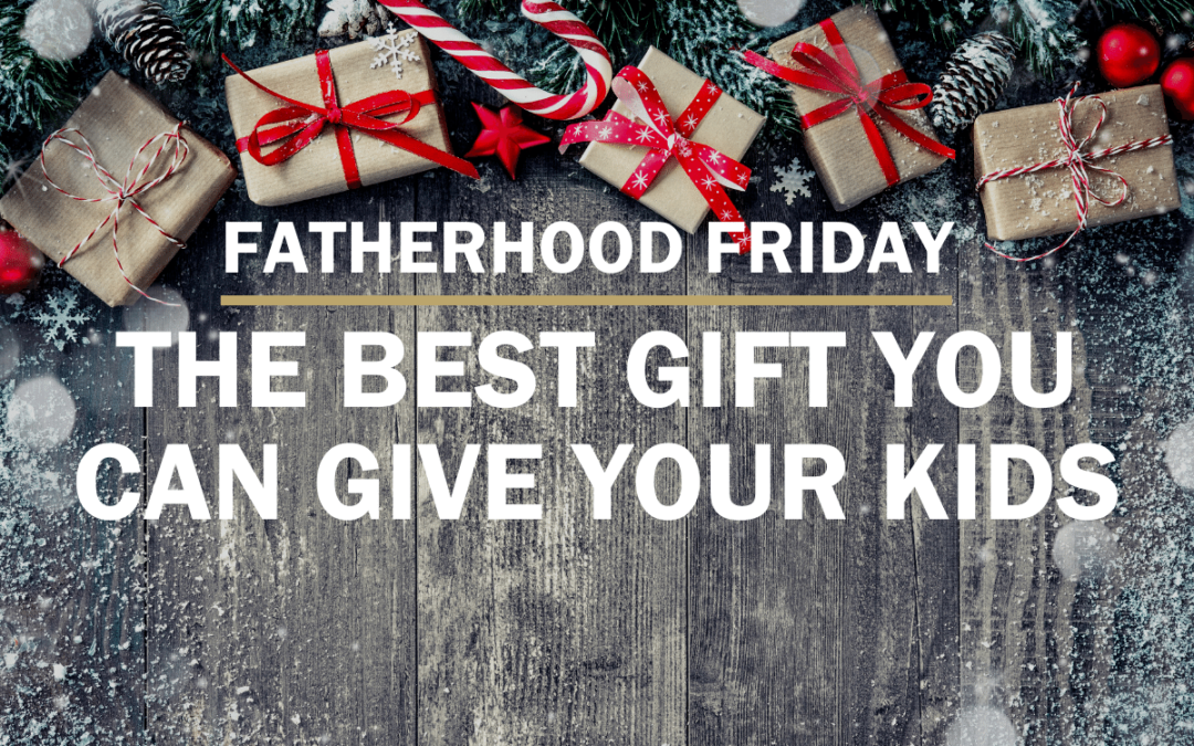 The Best Christmas Gift |FATHERHOOD FRIDAY