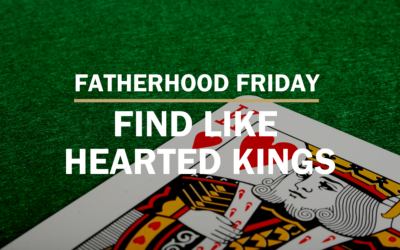 Find Like Hearted Kings | FATHERHOOD FRIDAY