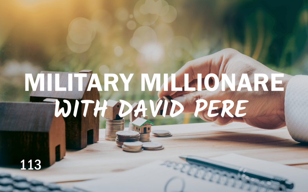 113 | Military Millionaire with David Pere