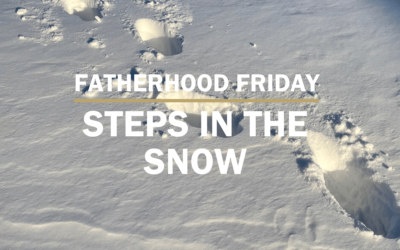 Steps in The Snow | FATHERHOOD FRIDAY