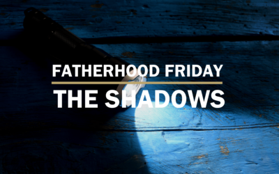 The Shadows | FATHERHOOD FRIDAY