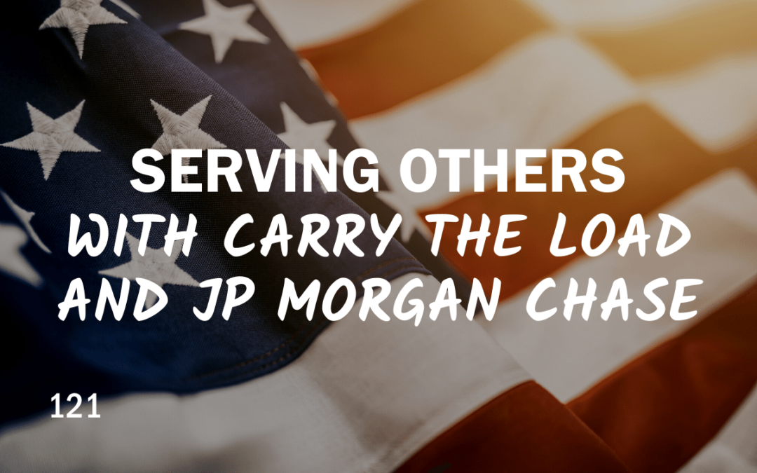 121 Serving Others with Carry the Load and JP Morgan Chase