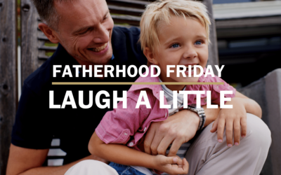 Laugh a Little |FATHERHOOD FRIDAY