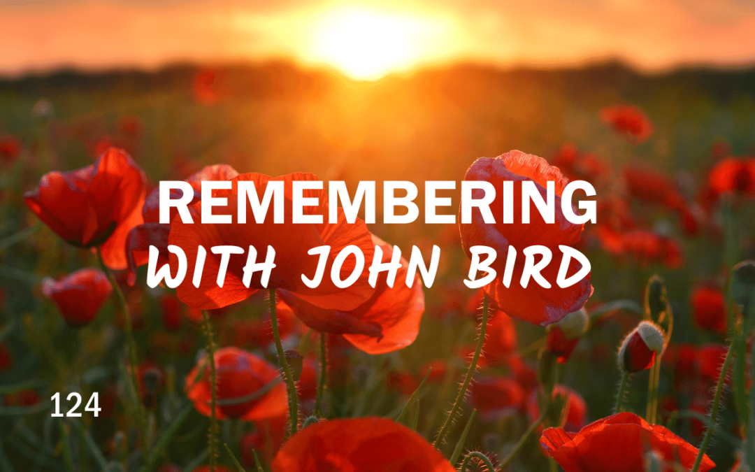 124 | Remembering With John Bird