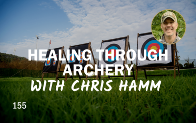 155 | Healing Through Archery With Chris Hamm 